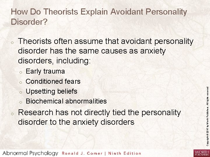 How Do Theorists Explain Avoidant Personality Disorder? Theorists often assume that avoidant personality disorder