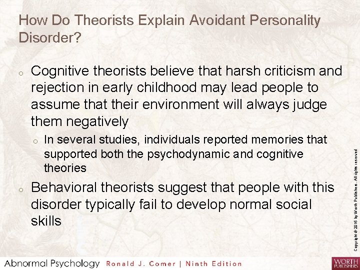 How Do Theorists Explain Avoidant Personality Disorder? Cognitive theorists believe that harsh criticism and