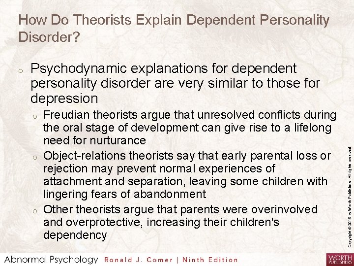 How Do Theorists Explain Dependent Personality Disorder? Psychodynamic explanations for dependent personality disorder are