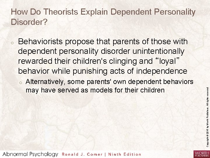 How Do Theorists Explain Dependent Personality Disorder? Behaviorists propose that parents of those with