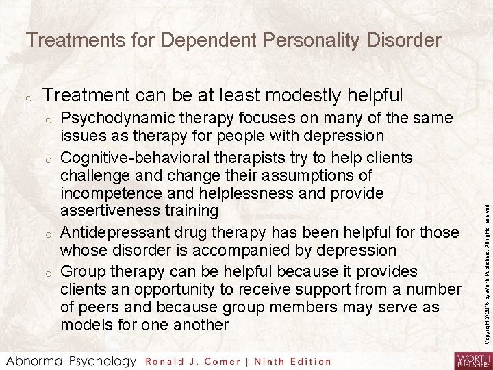 Treatments for Dependent Personality Disorder Treatment can be at least modestly helpful o o