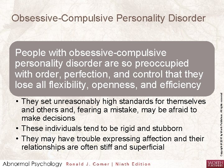 Obsessive-Compulsive Personality Disorder • They set unreasonably high standards for themselves and others and,