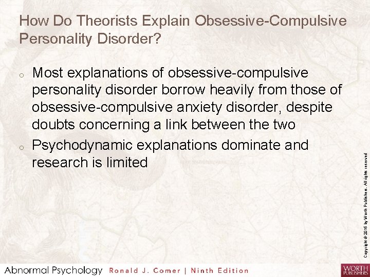 o o Most explanations of obsessive-compulsive personality disorder borrow heavily from those of obsessive-compulsive