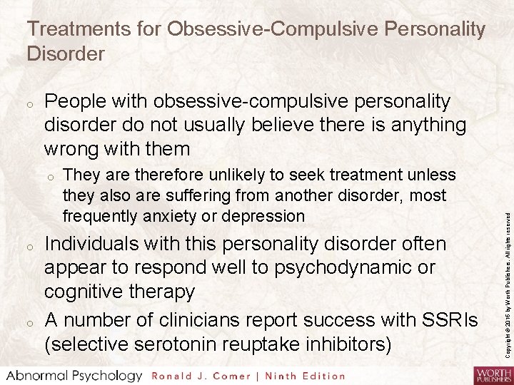 Treatments for Obsessive-Compulsive Personality Disorder People with obsessive-compulsive personality disorder do not usually believe
