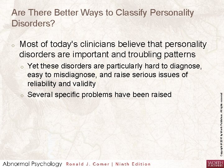 Are There Better Ways to Classify Personality Disorders? Most of today's clinicians believe that