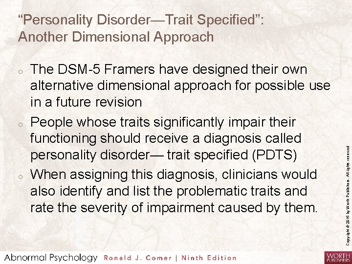 o o o The DSM-5 Framers have designed their own alternative dimensional approach for