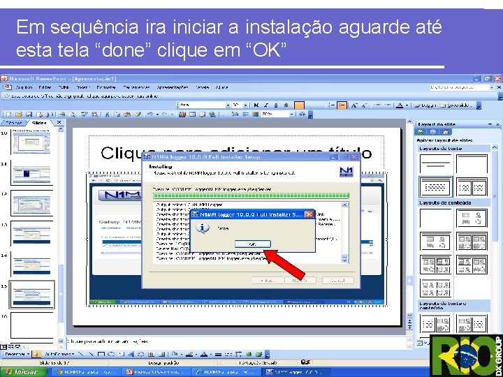 Em sequência ira iniciar a instalação aguarde até esta tela “done” clique em “OK”