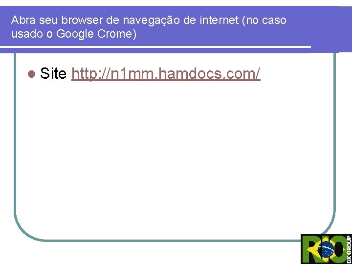 Abra seu browser de navegação de internet (no caso usado o Google Crome) l