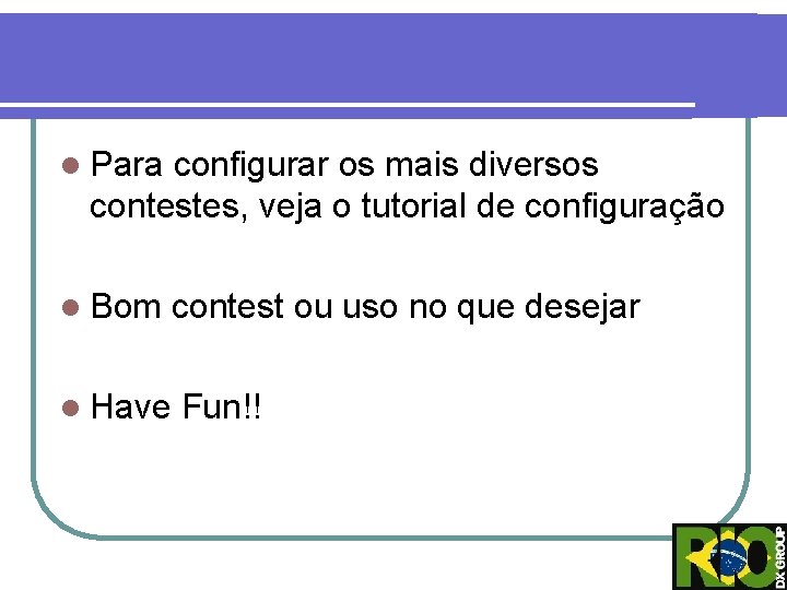 l Para configurar os mais diversos contestes, veja o tutorial de configuração l Bom