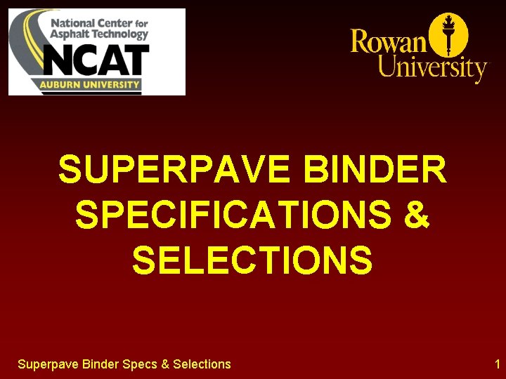 SUPERPAVE BINDER SPECIFICATIONS & SELECTIONS Superpave Binder Specs & Selections 1 
