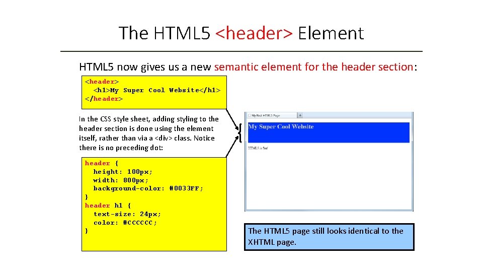The HTML 5 <header> Element HTML 5 now gives us a new semantic element