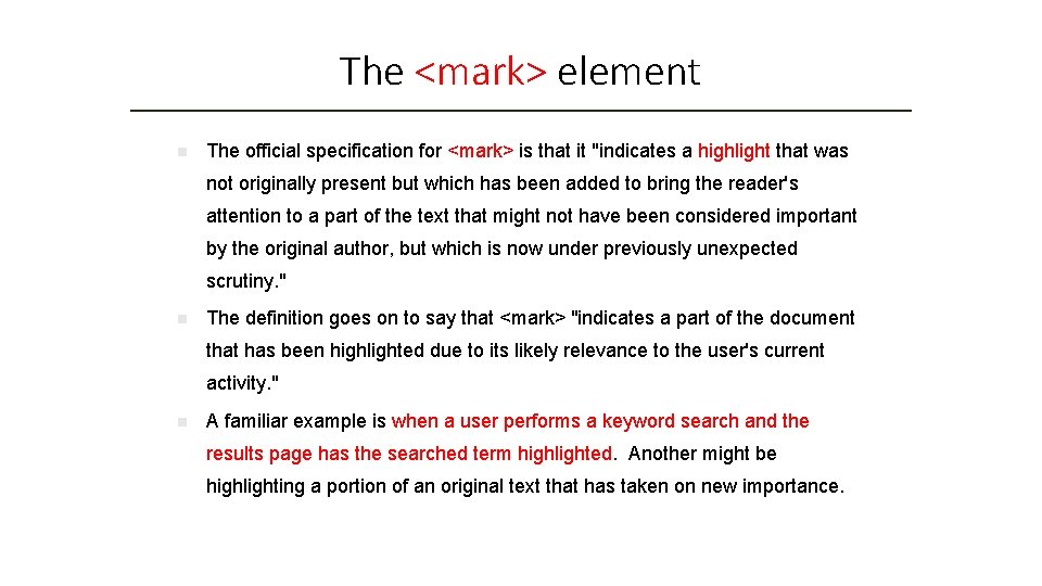 The <mark> element n The official specification for <mark> is that it "indicates a