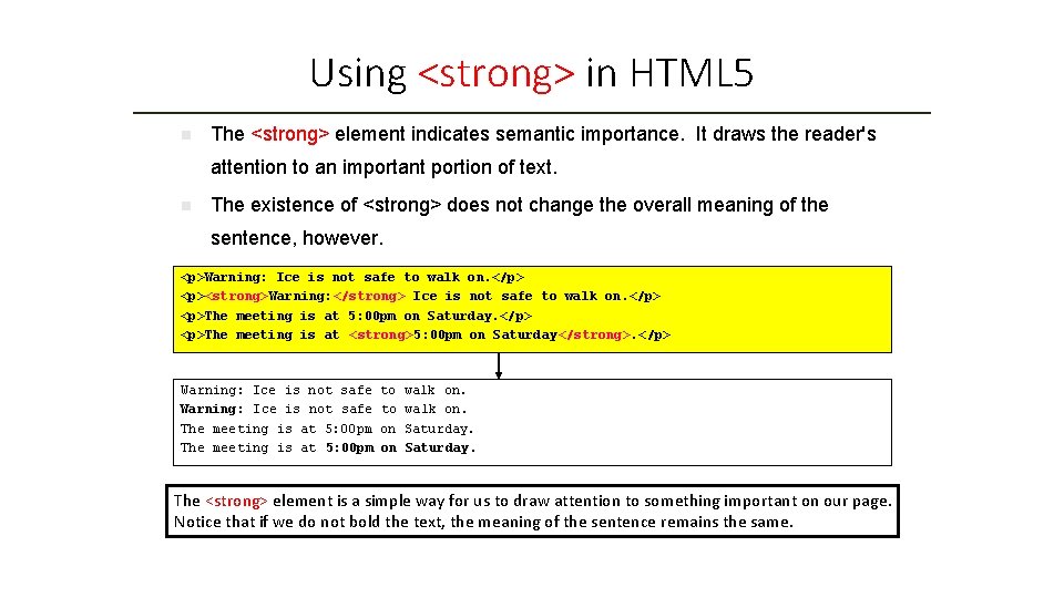 Using <strong> in HTML 5 n The <strong> element indicates semantic importance. It draws