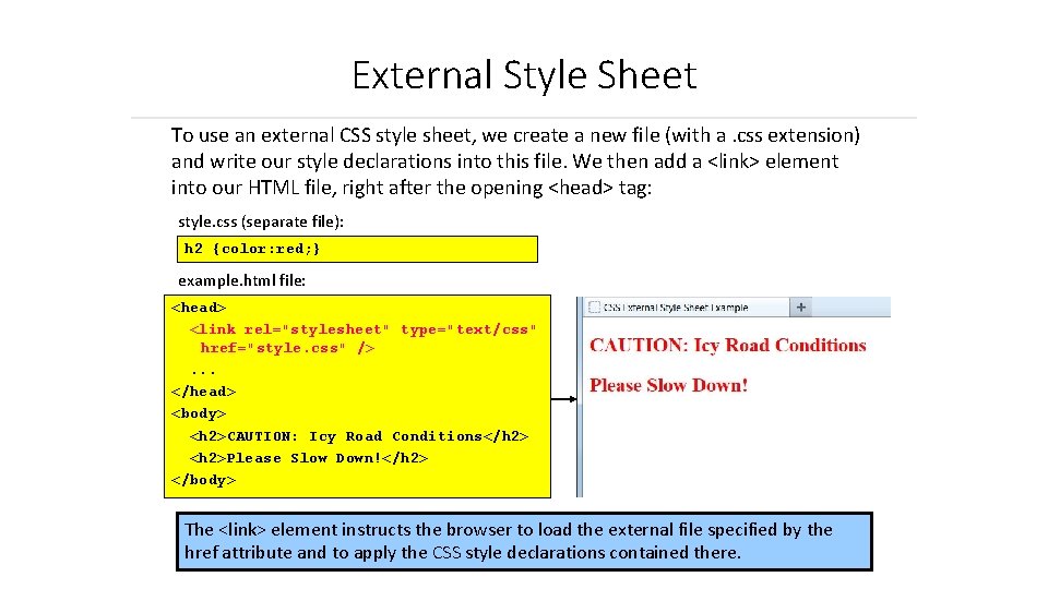 External Style Sheet To use an external CSS style sheet, we create a new