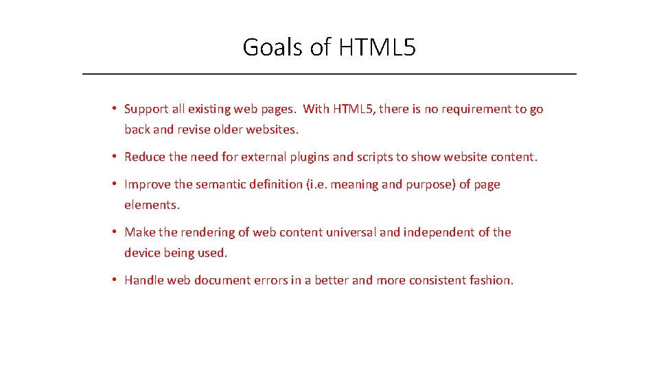 Goals of HTML 5 • Support all existing web pages. With HTML 5, there
