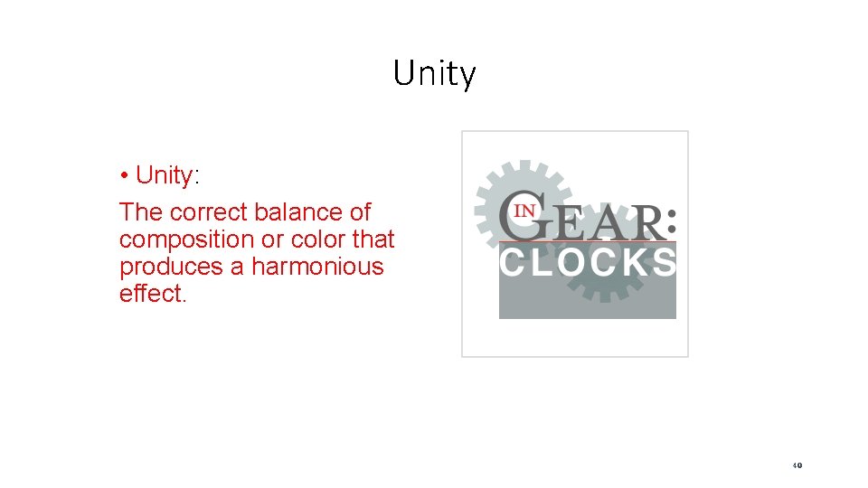 Unity • Unity: The correct balance of composition or color that produces a harmonious