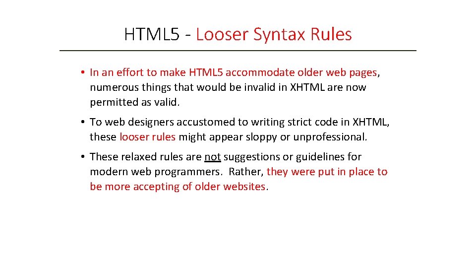 HTML 5 - Looser Syntax Rules • In an effort to make HTML 5