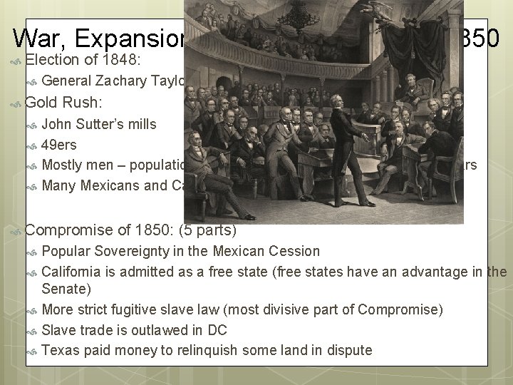 War, Expansion, and Slavery, 1846 – 1850 Election of 1848: General Zachary Taylor wins