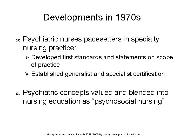 Developments in 1970 s Psychiatric nurses pacesetters in specialty nursing practice: Developed first standards