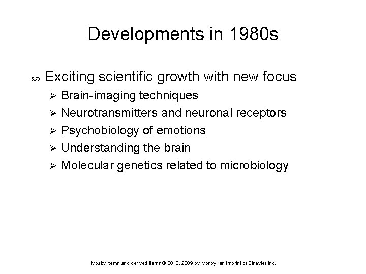 Developments in 1980 s Exciting scientific growth with new focus Brain-imaging techniques Ø Neurotransmitters