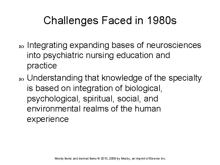 Challenges Faced in 1980 s Integrating expanding bases of neurosciences into psychiatric nursing education