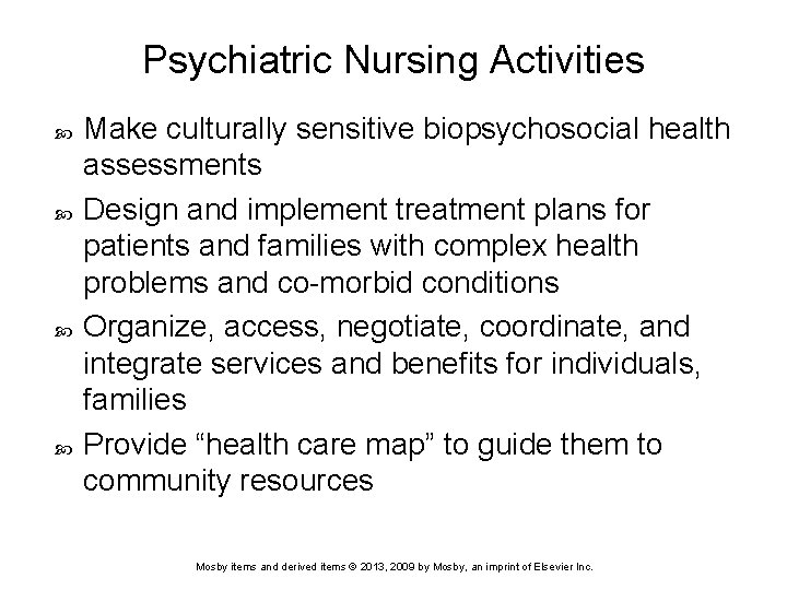 Psychiatric Nursing Activities Make culturally sensitive biopsychosocial health assessments Design and implement treatment plans