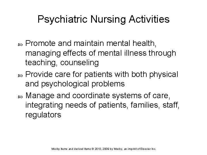 Psychiatric Nursing Activities Promote and maintain mental health, managing effects of mental illness through