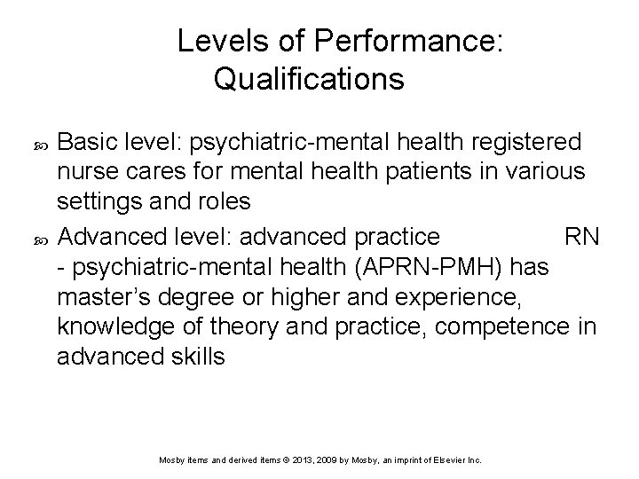 Levels of Performance: Qualifications Basic level: psychiatric-mental health registered nurse cares for mental health