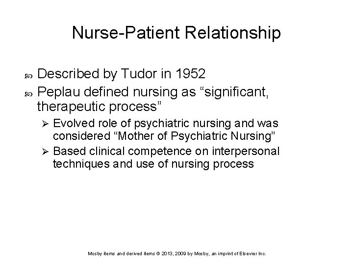 Nurse-Patient Relationship Described by Tudor in 1952 Peplau defined nursing as “significant, therapeutic process”