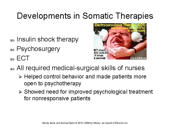 Developments in Somatic Therapies Insulin shock therapy Psychosurgery ECT All required medical-surgical skills of