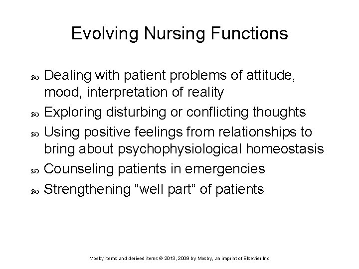 Evolving Nursing Functions Dealing with patient problems of attitude, mood, interpretation of reality Exploring