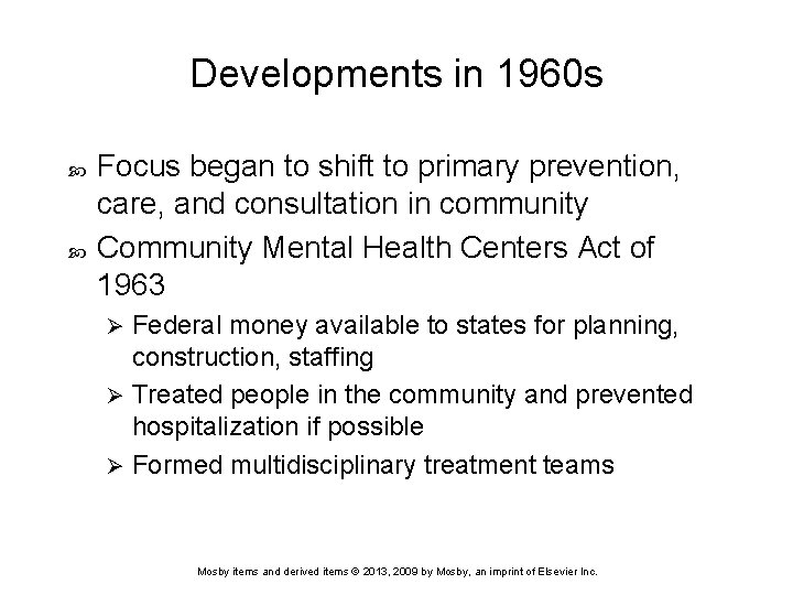 Developments in 1960 s Focus began to shift to primary prevention, care, and consultation