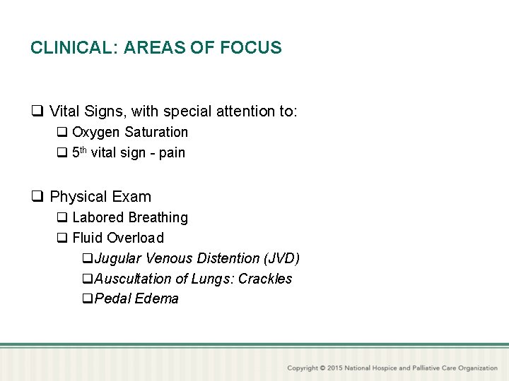 CLINICAL: AREAS OF FOCUS q Vital Signs, with special attention to: q Oxygen Saturation