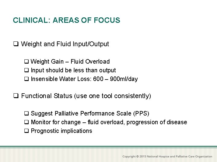 CLINICAL: AREAS OF FOCUS q Weight and Fluid Input/Output q Weight Gain – Fluid