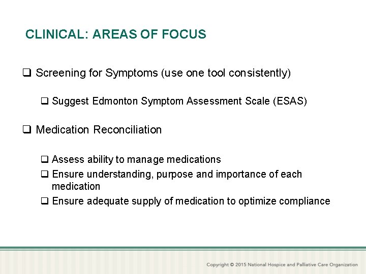 CLINICAL: AREAS OF FOCUS q Screening for Symptoms (use one tool consistently) q Suggest