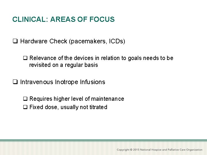 CLINICAL: AREAS OF FOCUS q Hardware Check (pacemakers, ICDs) q Relevance of the devices