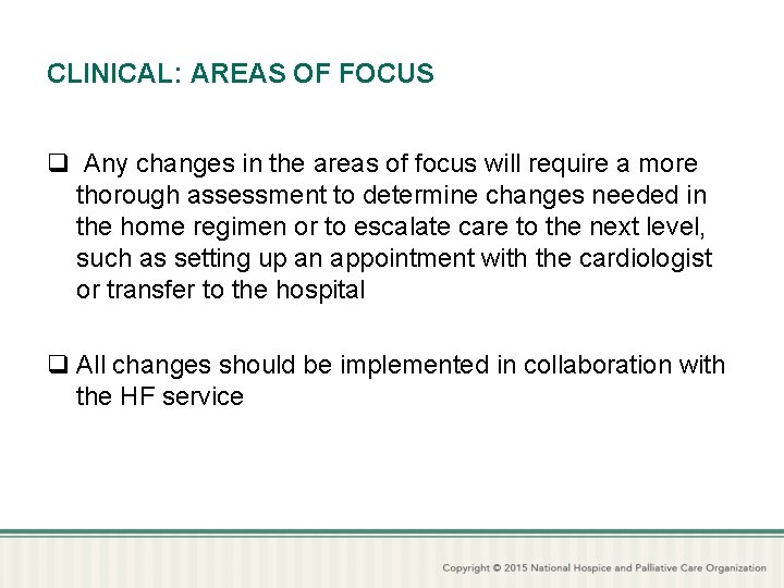 CLINICAL: AREAS OF FOCUS q Any changes in the areas of focus will require