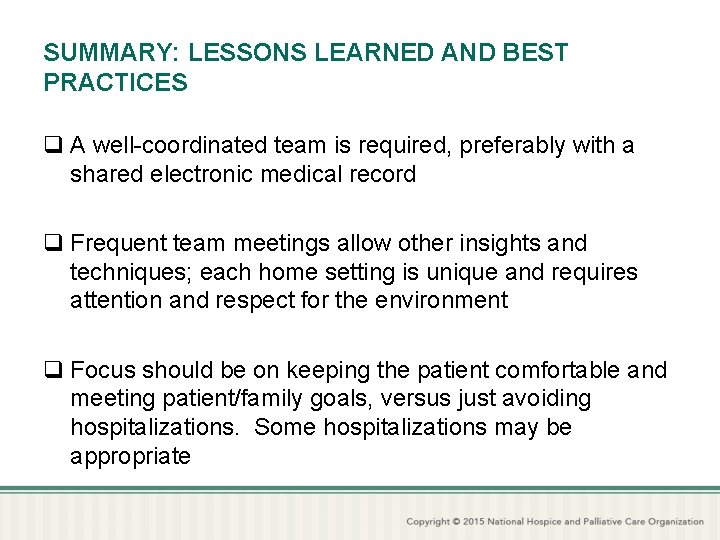 SUMMARY: LESSONS LEARNED AND BEST PRACTICES q A well-coordinated team is required, preferably with