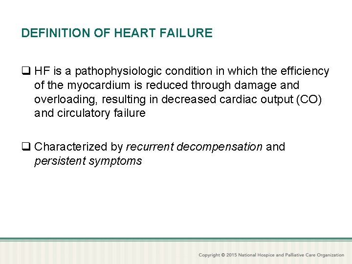 DEFINITION OF HEART FAILURE q HF is a pathophysiologic condition in which the efficiency