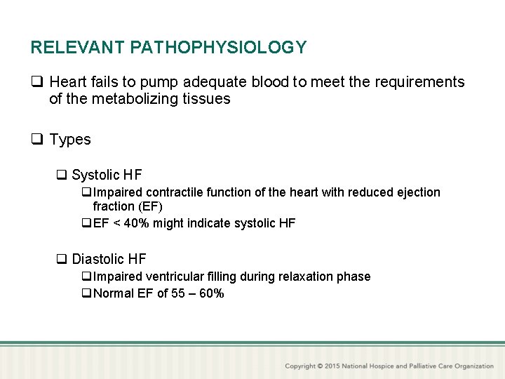 RELEVANT PATHOPHYSIOLOGY q Heart fails to pump adequate blood to meet the requirements of