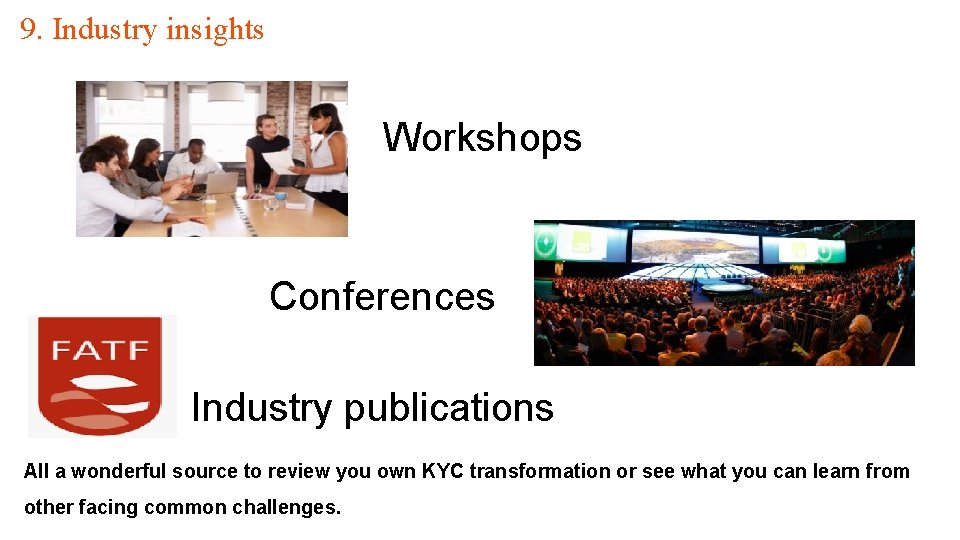 9. Industry insights Workshops Conferences Industry publications All a wonderful source to review you