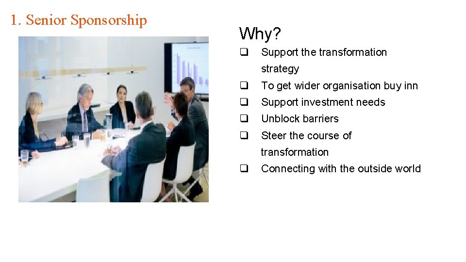 1. Senior Sponsorship Why? q Support the transformation strategy KYC q To get wider