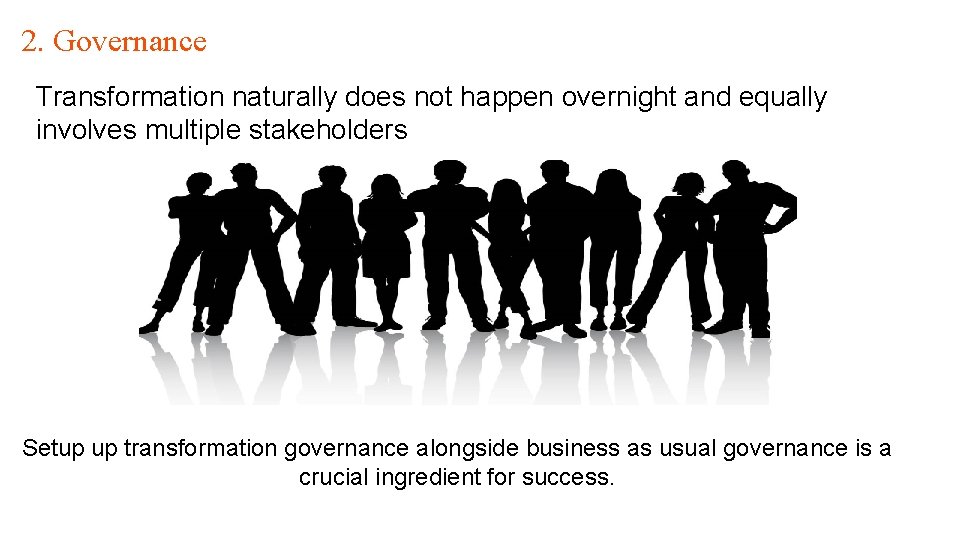2. Governance Transformation naturally does not happen overnight and equally involves multiple stakeholders KYC
