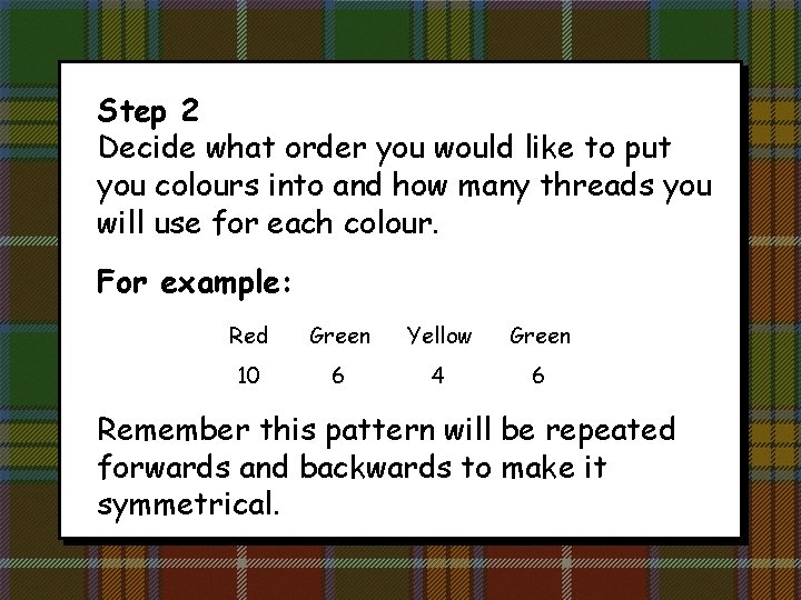 Step 2 Decide what order you would like to put you colours into and