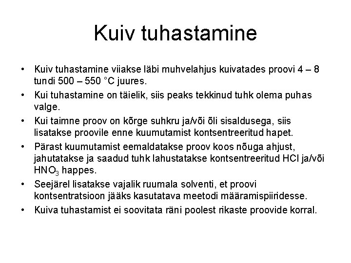 Kuiv tuhastamine • Kuiv tuhastamine viiakse läbi muhvelahjus kuivatades proovi 4 – 8 tundi