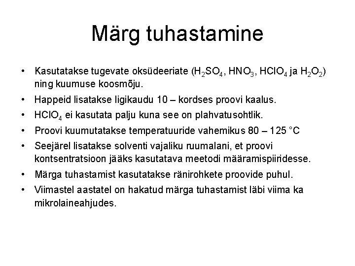 Märg tuhastamine • Kasutatakse tugevate oksüdeeriate (H 2 SO 4, HNO 3, HCl. O