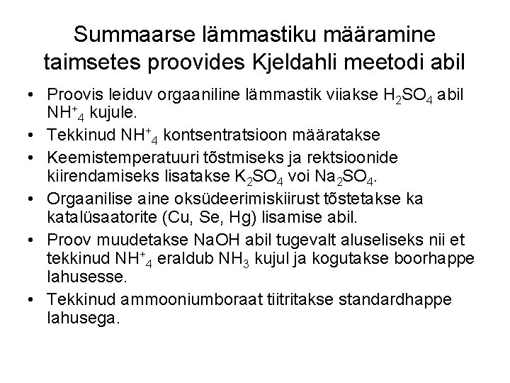 Summaarse lämmastiku määramine taimsetes proovides Kjeldahli meetodi abil • Proovis leiduv orgaaniline lämmastik viiakse