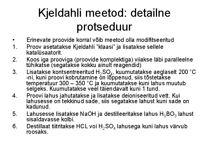 Kjeldahli meetod: detailne protseduur • 1. 2. 3. 4. 5. 6. Erinevate proovide korral