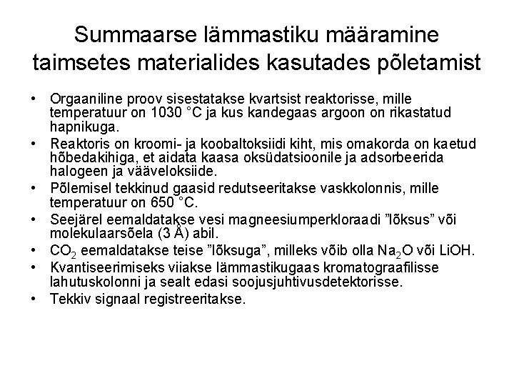 Summaarse lämmastiku määramine taimsetes materialides kasutades põletamist • Orgaaniline proov sisestatakse kvartsist reaktorisse, mille