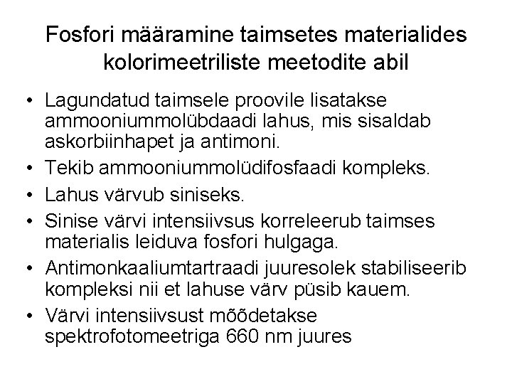 Fosfori määramine taimsetes materialides kolorimeetriliste meetodite abil • Lagundatud taimsele proovile lisatakse ammooniummolübdaadi lahus,